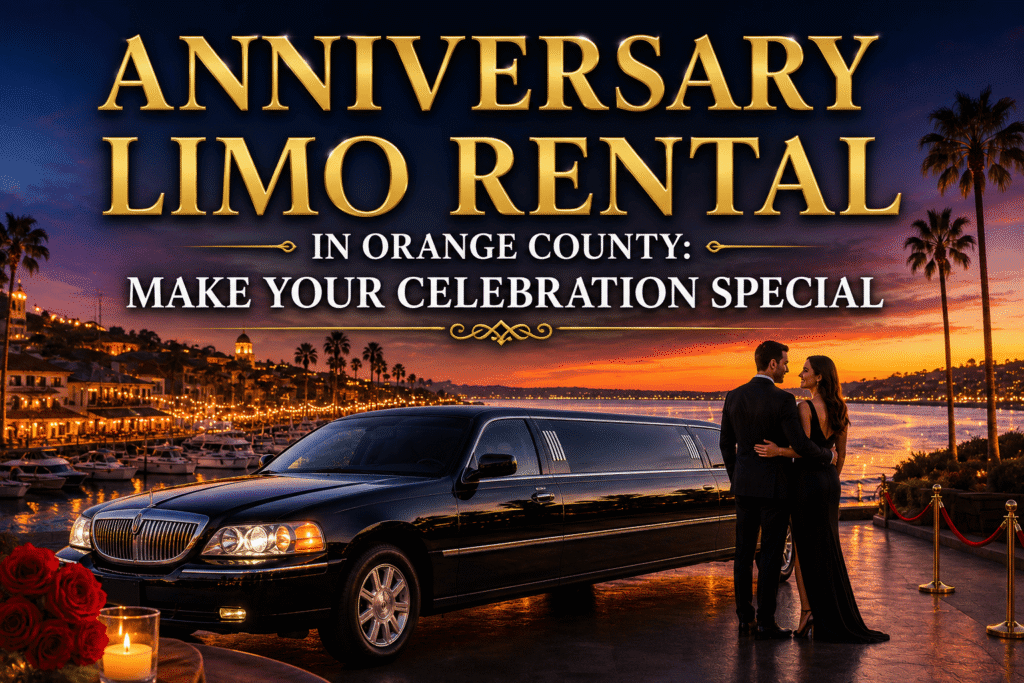 anniversary limo rental in orange county